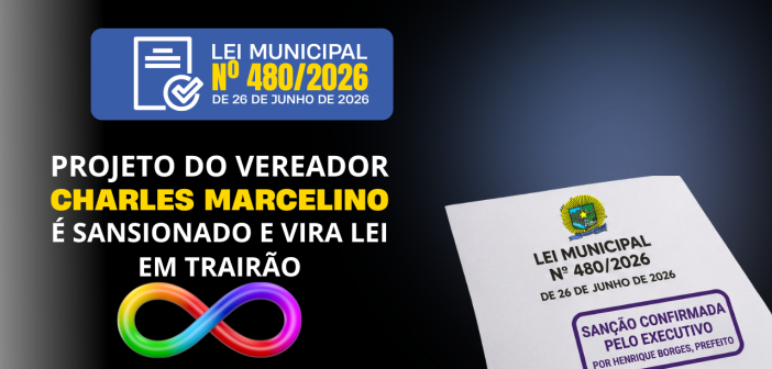 Lei de autoria do vereador Charles Marcelino é sancionada em Trairão